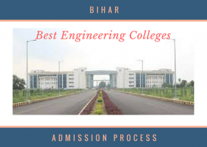 Top B.Tech/Engineering Colleges In Bihar - Admission Process