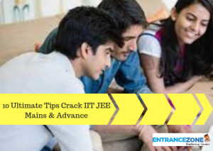 10 Ultimate Tips Crack IIT JEE 2023 Mains & Advance